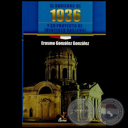  EL GOBIERNO DE 1936 Y SU PROYECTO DE IDENTIDAD NACIONAL - Autor: ERASMO GONZLEZ GONZLEZ - Ao 2012
